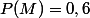 P(M)=0,6