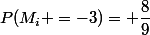 P(M_i =-3)= \dfrac{8}{9}