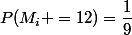 P(M_i =12)=\dfrac{1}{9}