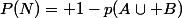 P(N)= 1-p(A\cup B)