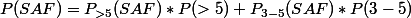 P(SAF)=P_{>5}(SAF)*P(>5)+P_{3-5}(SAF)*P(3-5)