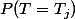 P(T=T_j)