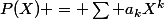 P(X) = \sum a_kX^k
