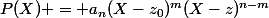 P(X) = a_n(X-z_0)^m(X-z)^{n-m}
