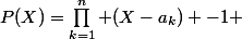 P(X)=\prod_{k=1}^n (X-a_k) -1 