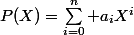 P(X)=\sum\limits_{i=0}^n a_iX^i