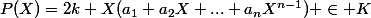 P(X)=2k+X(a_1+a_2X+...+a_nX^{n-1}) \in K