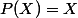 P(X)=X