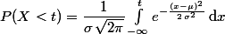 P(X<t)=\dfrac{1}{\sigma\,\sqrt{2\pi}}\int_{-\infty}^te^{-\frac{(x-\mu)^2}{2\,\sigma^2}}\,\text{d}x