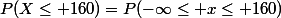P(X\le 160)=P(-\infty\le x\le 160)