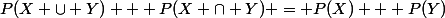 P(X \cup Y) + P(X \cap Y) = P(X) + P(Y)