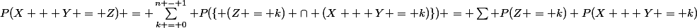 P(X + Y = Z) = \sum_{k = 0}^{n - 1} P(\{ (Z = k) \cap (X + Y = k)\}) = \sum P(Z = k) P(X + Y = k)