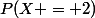 P(X = 2)