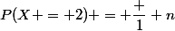 P(X = 2) = \dfrac 1 n