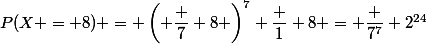 P(X = 8) = \left( \dfrac 7 8 \right)^7 \dfrac 1 8 = \dfrac {7^7} {2^{24}}