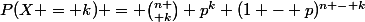 P(X = k) = {n \choose k} p^k (1 - p)^{n - k}&nbsp;&nbsp;$ avec $&nbsp;&nbsp;k \in [[0, n]]