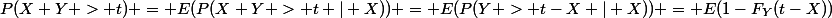 P(X+Y > t) = E(P(X+Y > t | X)) = E(P(Y > t-X | X)) = E(1-F_Y(t-X))