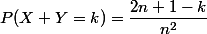 P(X+Y=k)=\dfrac{2n+1-k}{n^2}