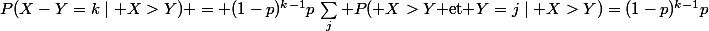 P(X-Y=k\mid X>Y) = (1-p)^{k-1}p\,\sum_j P( X>Y\text{ et }Y=j\mid X>Y)=(1-p)^{k-1}p