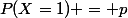 P(X=1) = p