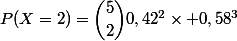 P(X=2)=\dbinom{5}{2}0,42^2\times 0,58^3