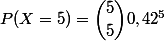 P(X=5)=\dbinom{5}{5}0,42^5