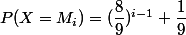 P(X=M_i)=(\dfrac{8}{9})^{i-1} \dfrac{1}{9}
