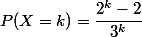 P(X=k)=\dfrac{2^k-2}{3^k}