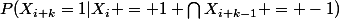P(X_{i+k}=1|X_{i} = 1 \bigcap{}X_{i+k-1} = -1)