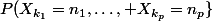 P(X_{k_1}=n_1,\ldots, X_{k_p}=n_p\}
