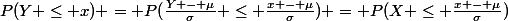 P(Y \le x) = P(\frac{Y - \mu}{\sigma} \le \frac{x - \mu}{\sigma}) = P(X \le \frac{x - \mu}{\sigma})