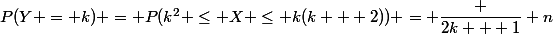 P(Y = k) = P(k^2 \le X \le k(k + 2)) = \dfrac {2k + 1} n