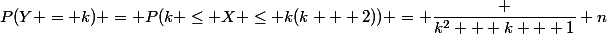 P(Y = k) = P(k \le X \le k(k + 2)) = \dfrac {k^2 + k + 1} n