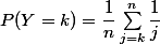 P(Y=k)=\dfrac1n\sum_{j=k}^n\dfrac1j