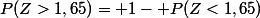 P(Z>1,65)= 1- P(Z<1,65)