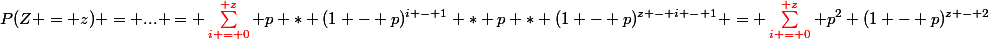 P(Z = z) = ... = \sum_{i = 0}^{\red z} p * (1 - p)^{i - 1} * p * (1 - p)^{z - i - 1} = \sum_{i = 0}^{\red z} p^2 (1 - p)^{z - 2}