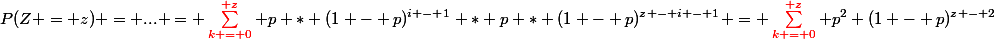 P(Z = z) = ... = \sum_{k = 0}^{\red z} p * (1 - p)^{i - 1} * p * (1 - p)^{z - i - 1} = \sum_{k = 0}^{\red z} p^2 (1 - p)^{z - 2}