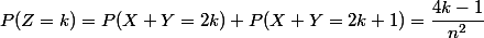 P(Z=k)=P(X+Y=2k)+P(X+Y=2k+1)=\dfrac{4k-1}{n^2}