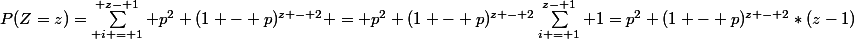 P(Z=z)=\sum_{ i = 1}^{ z- 1} p^2 (1 - p)^{z - 2} = p^2 (1 - p)^{z - 2}\sum_{i = 1}^{z- 1} 1=p^2 (1 - p)^{z - 2}*(z-1)