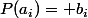 P(a_i)= b_i