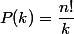 P(k)=\dfrac{n!}k