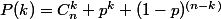P(k)=C^k_n p^k (1-p)^{(n-k)}