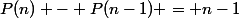 P(n) - P(n-1) = n-1
