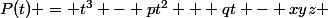 P(t) = t^3 - pt^2 + qt - xyz 