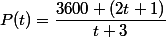 P(t)=\dfrac{3600 (2t+1)}{t+3}