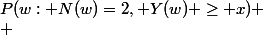 P(w: N(w)=2, Y(w) \geq x)
 \\ 