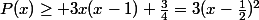 P(x)\geq 3x(x-1)+\frac{3}{4}=3(x-\frac{1}{2})^2