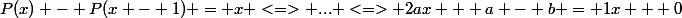 P(x) - P(x - 1) = x <=> ... <=> 2ax + a - b = 1x + 0