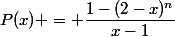P(x) = \dfrac{1-(2-x)^n}{x-1}
