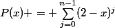 P(x) = \sum_{j=0}^{n-1}(2-x)^j